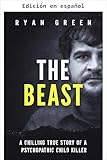 La Bestia (Crimen Real) (Spanish Edition)