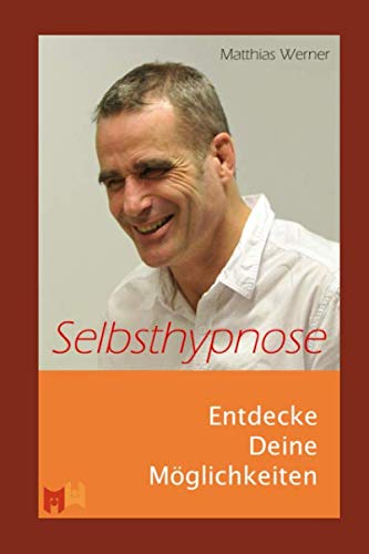 Selbsthypnose: Entdecke Deine Möglichkeiten