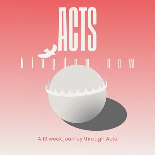 Kingdom Now: Acts 3 & 4 Podcast Por  arte de portada