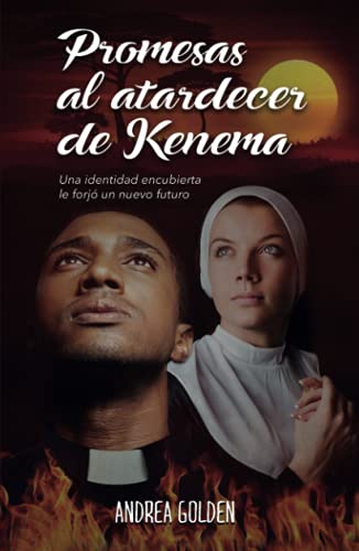 Promesas al atardecer de Kenema: Una identidad encubierta le forjó un nuevo futuro (Libros históricos románticos de Andrea Golden) Promesas al atardecer de Kenema: Una identidad encubierta le forjó un nuevo futuro (Libros históricos románticos de Andrea Golden)