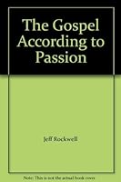 The Gospel According to Passion 0966698304 Book Cover