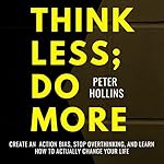 Cover of Think Less; Do More