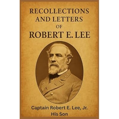 Recollections and Letters of General Robert E. Lee