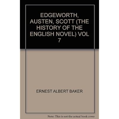 EDGEWORTH, AUSTEN, SCOTT (THE HISTORY OF THE ENGLISH NOVEL) VOL 7