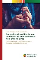 Da multiculturalidade em cuidados às competências nos enfermeiros 3639753615 Book Cover