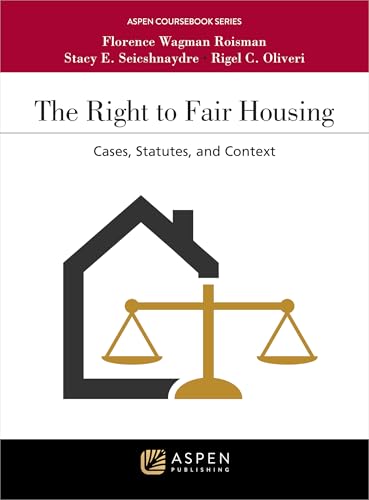 The Right to Fair Housing: Cases, Statutes, and Context (Aspen Coursebook Series)