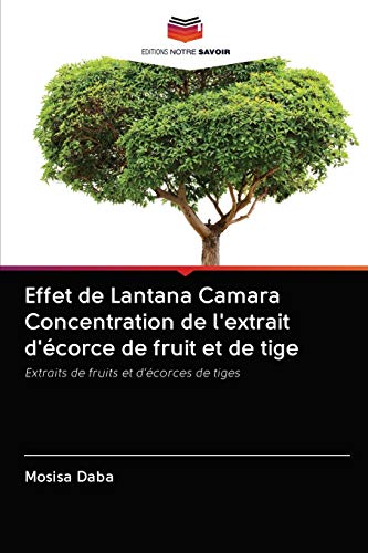 Effet de Lantana Camara Concentration de l'extrait d'écorce de fruit et de tige: Extraits de fruits et d'écorces de tiges