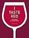 I Taste Red: The Science of Tasting Wine