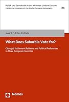 What Does Suburbia Vote For?: Changed Settlement Patterns and Political Preference in Three European Countries 384873625X Book Cover