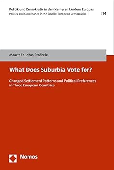 Paperback What Does Suburbia Vote For?: Changed Settlement Patterns and Political Preference in Three European Countries Book