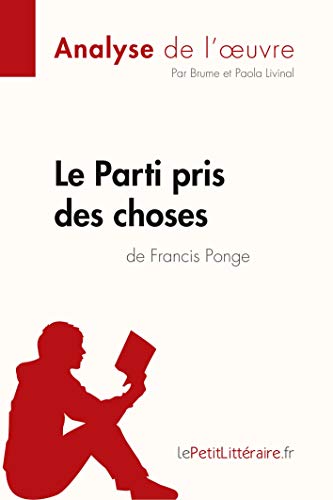 Le Parti pris des choses de Francis Ponge (Analyse de l'œuvre) PDF