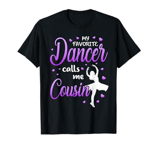 My Favorite Dancer Calls Me Cousin Dance Cousins T-Shirt