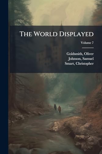 The World Displayed: Or, A Curious Collection of Voyages and Travels; Volume 7