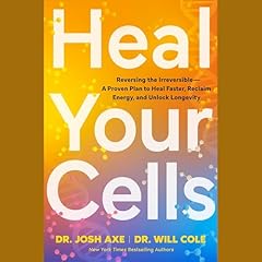 Heal Your Cells Audiolibro Por Josh Axe, Will Cole arte de portada