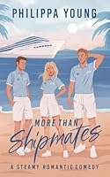 More Than Shipmates: A Steamy Workplace Love Triangle Rom-Com 1739413555 Book Cover
