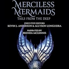 Merciless Mermaids Audiolibro Por Kevin J. Anderson, Allyson Longueira, Mercedes Lackey, Rick Wilber, D.J. Butler, Gama Ray Martinez, Julia Vee, Ken Bebelle arte de portada
