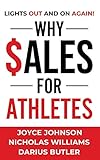  Why Sales for Athletes: Lights Out and On Again: 3 (Why Sales - Top Career Option)