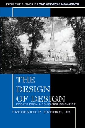 Design of Design, The: Essays from a Computer Scientist