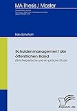 Schuldenmanagement der öffentlichen Hand: Eine theoretische und empirische Studie (Diplomica)