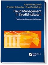 Fraud Management in Kreditinstituten: Praktiken, Verhinderung, Aufdeckung