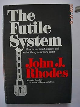 Hardcover The Futile System: How to Unchain Congress and Make the System Work Again Book