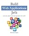 Build Web Applications with Java: Learn every aspect to build web applications from scratch