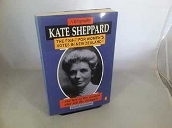 Paperback Kate Sheppard, a biography: The fight for women's votes in New Zealand--the life of the woman who led the struggle Book