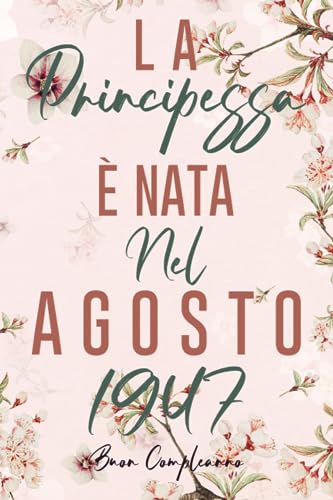 La Principessa È Nata Nel Agosto 1947: Idea regalo originale per il 76 compleanno per mamma, moglie, nonna, sorella, zia