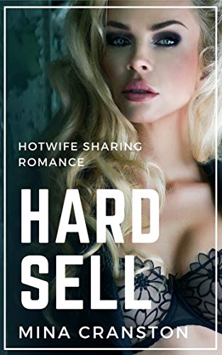 Hard Sell: Hotwife Sharing Romance eBook : Cranston, Mina: Amazon.in