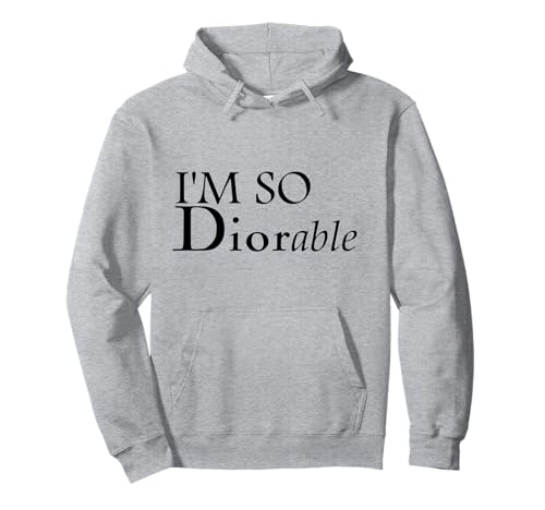 I'm So Diorable! Fashion Luxury Designer Graphic Tee, Hoodie Pullover Hoodie