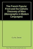 The French Popular Front & the Catholic Discovery of Marx (Monographs in Modern Languages) 0859586650 Book Cover
