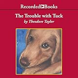 The Trouble with Tuck: The Inspiring Story of a Dog Who Triumphs Against All Odds