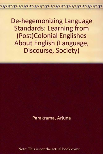 De-hegemonizing Language Standards: Learning from (Post)Colonial Englishes About English (Language, Discourse, Society) view 2