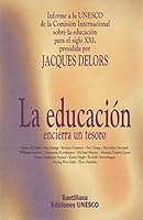 LA EDUCACION ENCIERRA UN TESORO: INFORME JACQUES DELORS (En papel) 8429449787 Book Cover