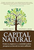 Capital Natural: Como as Empresas e a Sociedade Podem Prosperar ao Investir no Meio Ambiente 8578812611 Book Cover