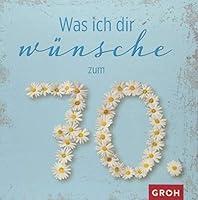 Was ich dir wünsche zum 70. 3848513471 Book Cover
