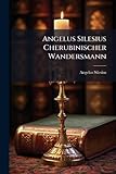 Angelus Silesius Cherubinischer Wandersmann (German Edition)