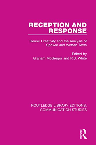livre Reception and Response: Hearer Creativity and the Analysis of Spoken and Written Texts (Routledge Library Editions: Communication Studies) (English Edition)