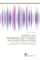 Konflikt und Konfliktlösung im Gebiet der Großen Seen Afrikas 3838120973 Book Cover