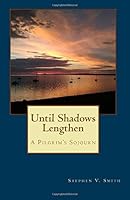 Until Shadows Lengthen: A Pilgrim's Sojourn 1541228634 Book Cover