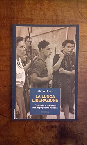 La lunga liberazione. Giustizia e violenza nel dopoguerra italiano