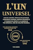 L'UN UNIVERSEL - Lois de l’univers, spiritualité quantique, conscience cosmique, énergie universelle et science de l’esprit à la lumière de The ... du réel et pensée créatrice (French Edition) B0F624MTHL Book Cover