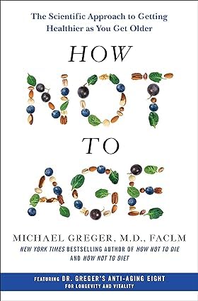 How Not to Die, The How Not to Die Cookbook, How Not to Diet, The How Not to Diet Cookbook [Hardcover], How Not to Age [Hardcover] By Michael Greger 5 Books Collection Set