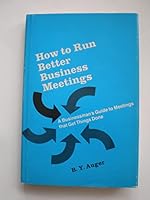 How to Run Better Business Meetings: A Businessman's Guide to Meetings That Get Things Done 081445335X Book Cover