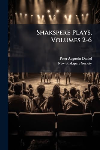Shakspere Plays, Volumes 2-6