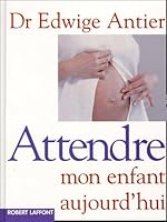 Attendre mon enfant aujourd'hui 2221100298 Book Cover