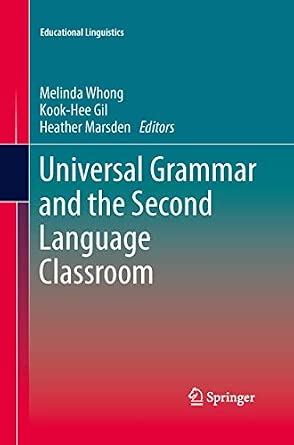Universal Grammar and the Second Language Classroom: 16 Softcover reprint of the original 1st ed. 2013 Edition-Wow! eBook