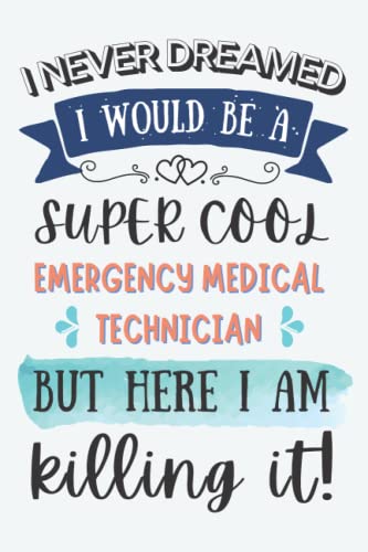 Emergency Medical Technician Gifts: Lined Blank Notebook Journal For Emergency Medical Technician, Funny Present For Friends, Family, Coworkers