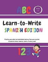 Learn-to-Write Spanish Edition: ¡Práctica para niños con habilidades motoras finas para escribir, trazado de líneas, números, colores, formas y más! B08DBV43VH Book Cover