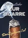 zigarren kaufen in der nähe  Meine Liebe Zur Zigarre: Das Zigarren 1x1